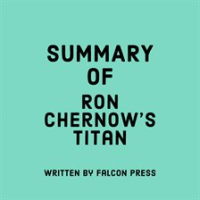 Summary_of_Ron_Chernow_s_Titan